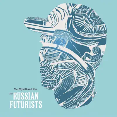Me, Myself and Rye - The Russian Futurists