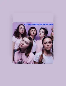 Little Pets Lovers Clubを聴いたり、ミュージックビデオを鑑賞したり、経歴やツアー日程などを確認したりしましょう！