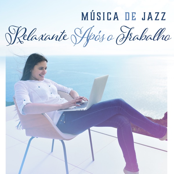 Música de Jazz Relaxante Após o Trabalho - Relaxamento, Alívio para Estresse, Energia Positiva