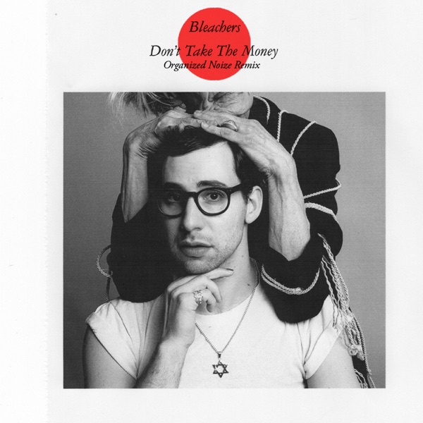 Don't Take the Money (Organized Noize Remix) - Single - Bleachers