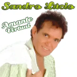 Amante Virtual - Sandro Lúcio Amante Virtual - Sandro Lúcio
