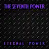 The Seventh Power - Eternal Power