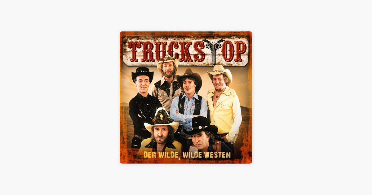 Der wilde, wilde Westen – Titel von Truck Stop – Apple Music
