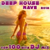 Deep House Rave 2018 Top 100 Hits DJ Mix