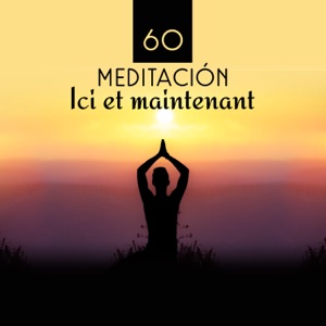 60 Meditación: Ici et maintenant: Musique curative et relaxante, prière au Tibet, thérapie méditative naturelle, harmonie & pouvoir