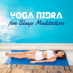 Yoga Nidra for Sleep Meditation: Relaxing & Soothing Nature Sounds for Deep Concentration, Relaxation, Sleep Time