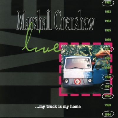 Live ...My Truck Is My Home - Marshall Crenshaw