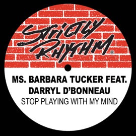 Stop Playing With My Mind (feat. Darryl D'Bonneau) [Full Intention Club Mix] Barbara Tucker