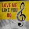 Love Me Like You Do - Billy Pianoguy lyrics
