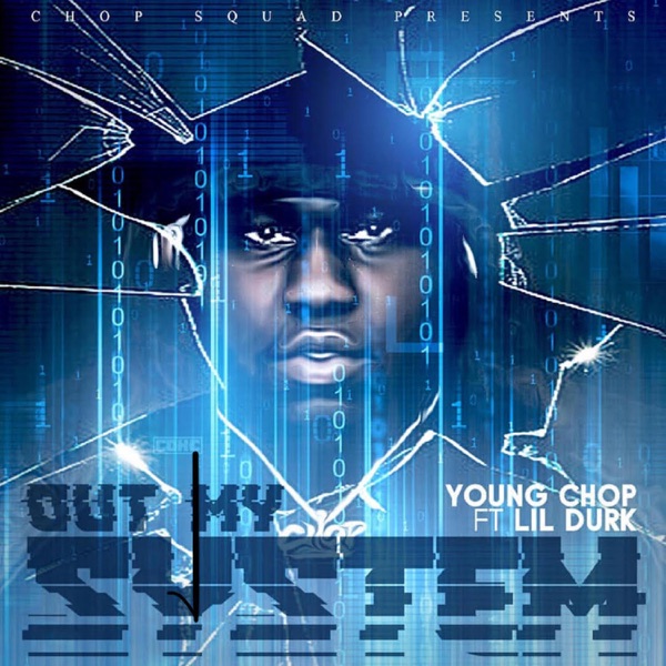 Out My System (feat. Lil Durk) - Single - Young Chop