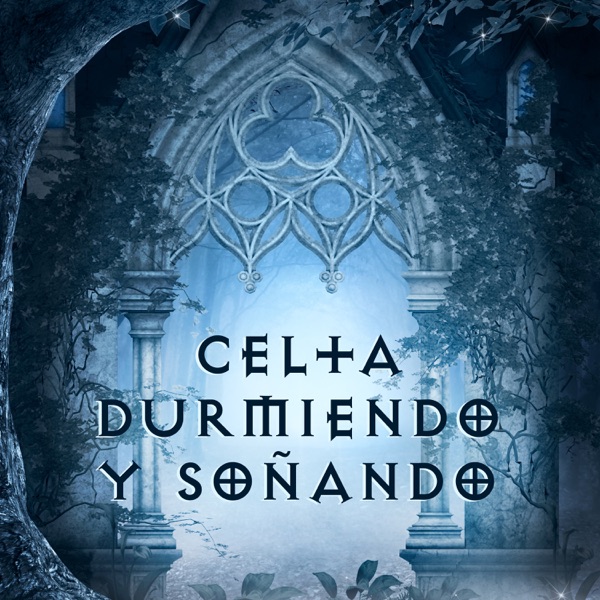 Celta Durmiendo y Soñando: Relajación Mágica, Dulces Sueños, Fantasías de Cuento de Hadas