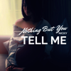 Tell Me - Nothing but You