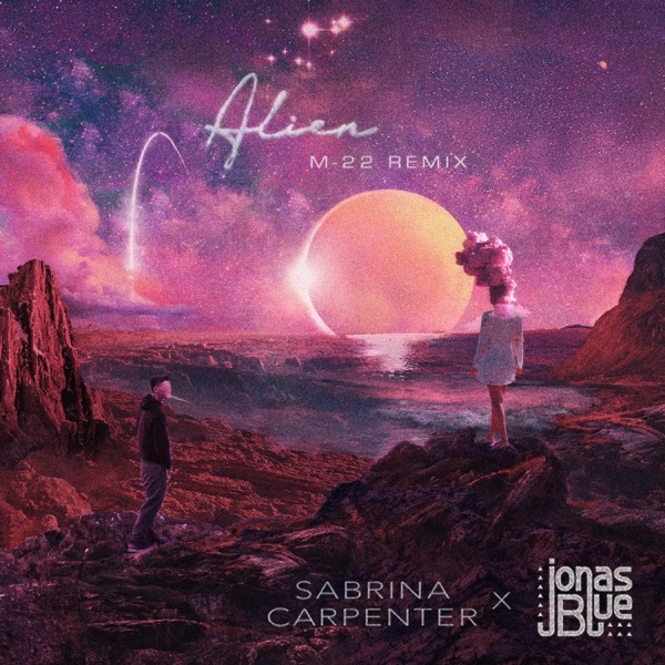 Alien (M-22 Remix) - Single - Sabrina Carpenter & Jonas Blue