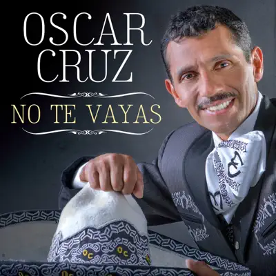No Te Vayas - Single - Oscar Cruz