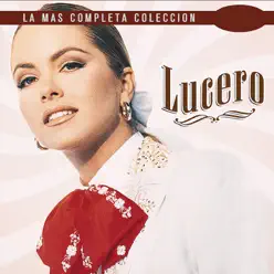 La Más Completa Colección (Ranchero) - Lucero