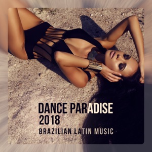 Dance Paradise 2018: Brazilian Latin Music
