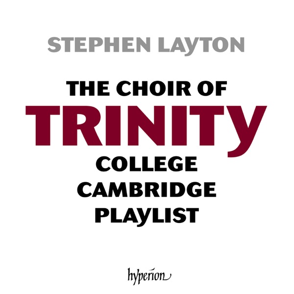 The Trinity College Choir Cambridge Playlist
