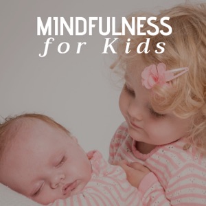 Mindfulness for Kids - Music to Help Children Develop Concentration and Self-awareness