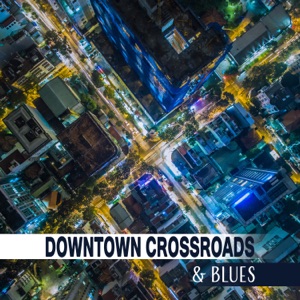 Downtown Crossroads & Blues: Collection of Best Blues Tones, Autumn Atmosphere to Slow Down, Rhythms to Wake Up Your Mind, Rock Bar Club