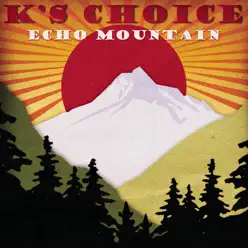 Echo Mountain - K's Choice