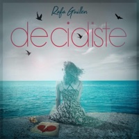 Decidiste - Single - Rafa Guillén