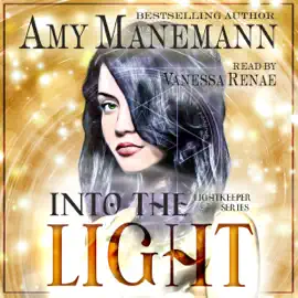 Into the Light: A Lightkeeper Novel, Volume 1 (Unabridged)