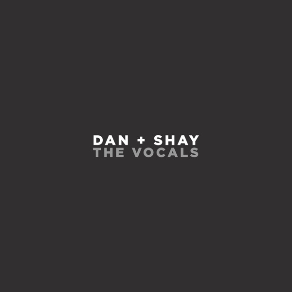 Dan + Shay (The Vocals) - Single - Dan + Shay