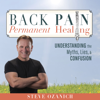 Back Pain Permanent Healing: Understanding the Myths, Lies, and Confusion (Unabridged) - Steven Ray Ozanich