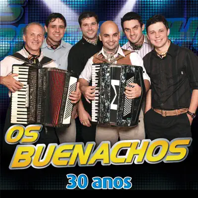 30 Anos - Os Buenachos 30 Anos - Os Buenachos