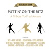 Puttin' on the Ritz: A Tribute to Fred Astaire (Digital Deluxe Version)