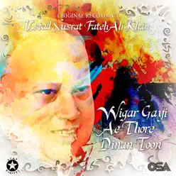 Wigar Gayi Ae Thore Dinan Toon - EP - Nusrat Fateh Ali Khan Wigar Gayi Ae Thore Dinan Toon - EP - Nusrat Fateh Ali Khan