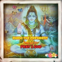 Pray 2 God - Single - Rhino the President