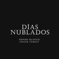 Días Nublados - Crack Family, Fondo Blanco, Cejaz Negraz & Manny $$$