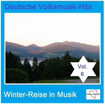 Deutsche Volksmusik-Hits: Winter-Reise in Musik, Vol. 6