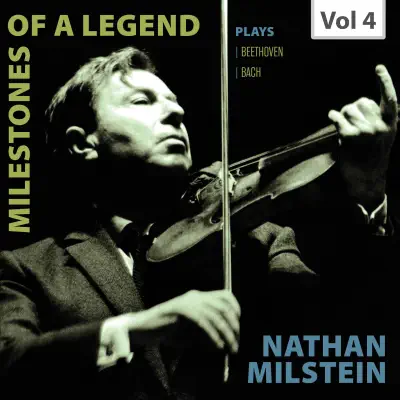 Milestones of a Legend: Nathan Milstein, Vol. 4 - Nathan Milstein Milestones of a Legend: Nathan Milstein, Vol. 4 - Nathan Milstein