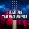 The Guitars That Made America