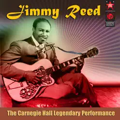 The Carnegie Hall Legendary Performance - Jimmy Reed