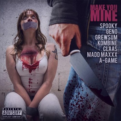 Make U Mine (feat. Geno Cultshit, Spooky, Claas, GrewSum, Kombine & Madd Maxxx) - Single