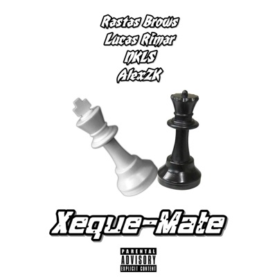 Xeque-Mate (feat. Rastas Brows, NKLS & Alex Zk) - Single