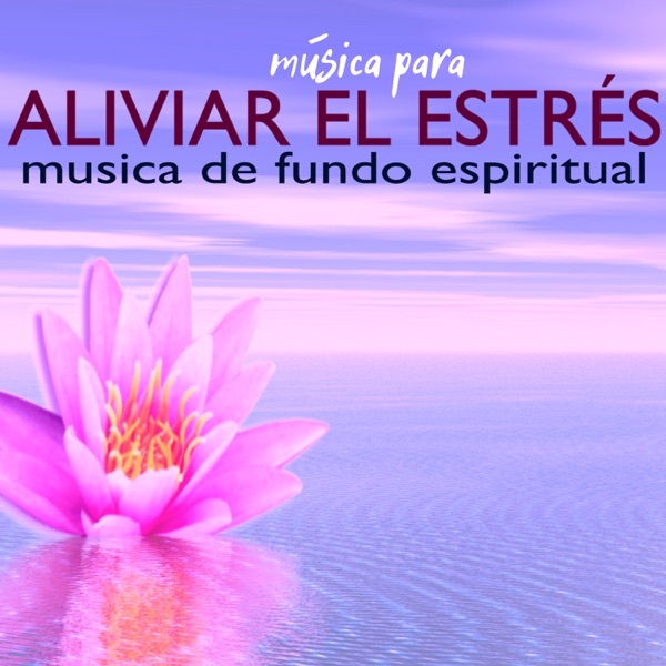 Música para Aliviar el Estrés - Música de Fundo Espiritual para Hacer Masajes y Calmarse