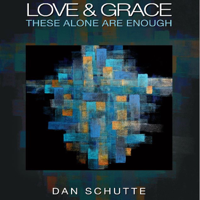 Dan Schutte - Love and Grace artwork