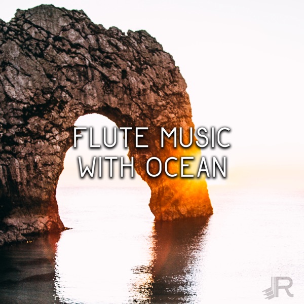 Flute Music with Ocean: Traditional Instrumental Music with Gentle Sounds of Nature, Oasis of Relaxation Meditation, Healing Reiki & Chakra Flow