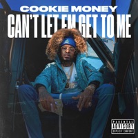 Can't Let 'Em Get to Me - Single - Cookie Money