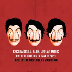 My Life Is Going On (From "La casa de papel") [Alok, Jetlag Music, Wadd & Hot-Q Remix] - Single - Cecilia Krull