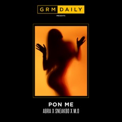 Pon Me (feat. Abra Cadabra, Sneakbo and M.O) - Single