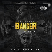 Banger (feat. Preto Show) - Single - Projecto X