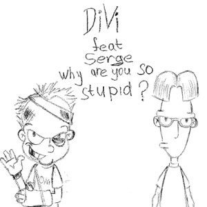 Why Are You So Stupid? (feat. Serge) - Single