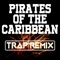Pirates of the Caribbean (Trap Remix) - Trap Remix Guys lyrics