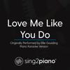 Love Me Like You Do (Originally Performed by Ellie Goulding) [Piano Karaoke Version] - Sing2Piano