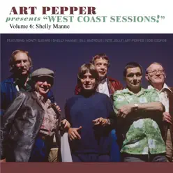 Art Pepper Presents "West Coast Sessions!" Volume 6: Shelly Manne - Art Pepper Art Pepper Presents "West Coast Sessions!" Volume 6: Shelly Manne - Art Pepper
